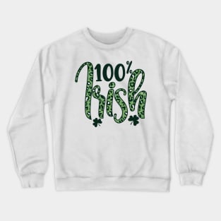 100% Irish Saint Patricks Day Crewneck Sweatshirt